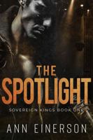 The Spotlight: A Best Friend's Brother, Opposites Attract, Rockstar Romance (Sovereign Kings Book 1) 1960325051 Book Cover