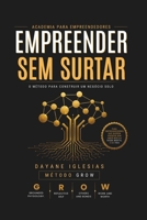 Empreender sem surtar: Método Grow. Academia para empreendedores (Portuguese Edition) B0H3T6N4PJ Book Cover