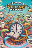 ENCICLOPEDIA DELLE SCUSE (Italian Edition) B0DTJYJ4XF Book Cover