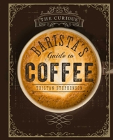 The Curious Barista’s Guide to Coffee 1788790839 Book Cover