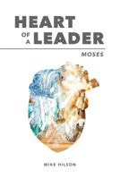 Moses: Heart of a Leader 1973941538 Book Cover