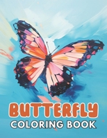 Butterfly Coloring Book: Stress Relief, Relaxation, and Creativity Coloring Pages for All Fans B0CT6CDNJ1 Book Cover