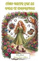 Cómo Hacer que la Vida te Sorprenda (Tea Lludo) (Spanish Edition) B0H3MKD754 Book Cover