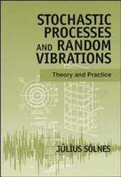 Stochastic Processes and Random Vibrations: Theory and Practice 0471971928 Book Cover