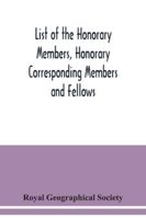 List of the Honorary Members, Honorary Corresponding Members and Fellows: Corrected to 30th September, 1921 9354039154 Book Cover