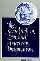 The Social Self in Zen and American Pragmatism (Suny Series in Constructive Postmodern Thought) 079142491X Book Cover