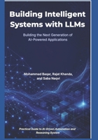 Building Intelligent Systems with LLMs: RAG, AI Agents, and Beyond: Building the Next Generation of AI-Powered Applications B0GZLJ3YVC Book Cover