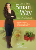 Live the Smart Way: Gluten Free Cookbook 0987700308 Book Cover