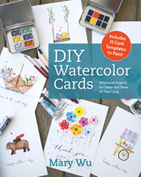 DIY Watercolor Cards: Simple and Sweet Projects to Create and Share All Year Long B0FP8D4QXN Book Cover