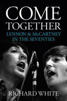 Come Together: Lennon and McCartney in the Seventies 1785582186 Book Cover