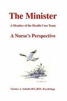 The Minister: A Member of the Health Care Team, a Nurse's Perspective 1412010535 Book Cover