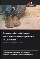 Psico-storia, estetica ed etica della violenza politica in Colombia (Italian Edition) 6209375456 Book Cover