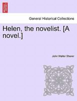 Helen, the novelist. [A novel.] 1241404062 Book Cover