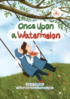 Once Upon A Watermelon: Four Sweet Colors 132679244X Book Cover