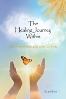 The Healing Journey Within- Rediscover Your True Self 1036916065 Book Cover