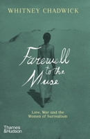 Farewell to the Muse: Love, War, and the Women of Surrealism 050029626X Book Cover