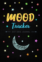 Mood Tracker - Dot Grid Journal: Let's Get Organized - Bullet Journal, Log, Tracker, Planner, Sketch Book, Diary (Memo Books, Bullet Grid Journals and Dotted Notebooks) 169986473X Book Cover