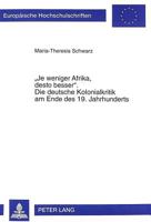 «Je Weniger Afrika, Desto Besser». Die Deutsche Kolonialkritik Am Ende Des 19. Jahrhunderts: Eine Untersuchung Zur Kolonialen Haltung Von Linksliberal 3631351666 Book Cover