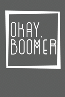 Okay, Boomer: A Sassy Blank Notebook/Journal for yourself or loved one. 1706552599 Book Cover
