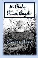 The Baby River Angel 0989992624 Book Cover