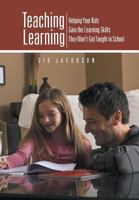 Teaching Learning: Helping Your Kids Gain the Learning Skills They Won't Get Taught in School 1475993498 Book Cover