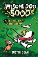 Awesome Dog 5000 vs. the Kitty-Cat Cyber Squad B0GN27N1C7 Book Cover