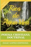 Poesía Cristiana "Ríos de Agua Viva": Poesía Doctrinal | Poética en Verso Libre y Verso Clásico Tradicional | Poemario Evangélico (Spanish Edition) B0GXQJHF78 Book Cover