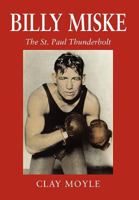 Billy Miske: The St. Paul Thunderbolt 0979982243 Book Cover