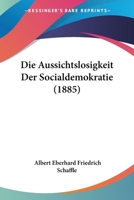 Die Aussichtslosigkeit Der Socialdemokratie 1168359252 Book Cover