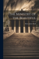 The Ministry of the Beautiful 1021815047 Book Cover