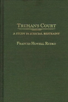 Truman's Court: A Study in Judicial Restraint 0313263167 Book Cover