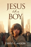 Jesus the Boy 1662890281 Book Cover