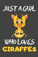 Just A Girl Who Loves Giraffes: Giraffe Gifts Blank Lined Notebooks, Journals, Planners and Diaries to Write In For Giraffe Lovers 1707878285 Book Cover