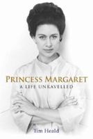 Princess Margaret: A Life Unravelled 0297848208 Book Cover