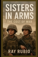 Sisters in Arms: The Cost of War B0FQ64GJ5N Book Cover