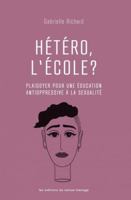 Hétéro, l'école ?: Plaidoyer pour une éducation antioppressive à la sexualité 2890916812 Book Cover