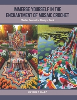 Immerse Yourself in the Enchantment of Mosaic Crochet: Master Geometric Designs Book B0CTJLZ6VW Book Cover