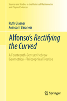 Alfonso's Rectifying the Curved: a Fourteenth-Century Hebrew Geometrical-Philosophical Treatise 331977302X Book Cover