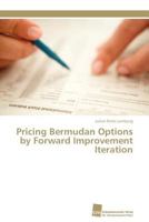 Pricing Bermudan Options by Forward Improvement Iteration 3838126300 Book Cover
