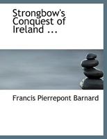 Strongbow's Conquest Of Ireland 1015546501 Book Cover