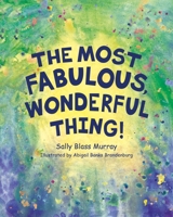 The Most Fabulous, Wonderful Thing B0CKBBLT9X Book Cover