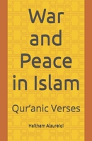 War and Peace in Islam: Understanding Conflict, Justice, and Retribution Through the Qur’an B0GTBR9CCN Book Cover