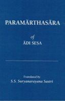 The Paramarthasara of Adi Sesa (New Indian Antiquary, Extra Ser. 4.) 0895819570 Book Cover