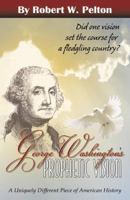 George Washington's Prophetic Vision: A Uniquely Different Piece of American History 074143623X Book Cover