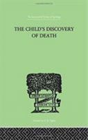 The Child's Discovery of Death: A Study in Child Psychology 0415864380 Book Cover