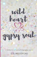 Wild Heart. Gypsy Soul.: A collection of autoethnographic poems 1973383691 Book Cover