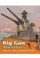 Big Gun Monitors: Design, Construction and Operations, 1914-1945 0870211048 Book Cover