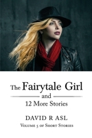 The Fairytale Girl and 12 More Stories: Volume 5 Of Short Stories B0HBZS358F Book Cover