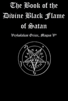 The Book of the Divine Black Flame of Satan 1365630390 Book Cover