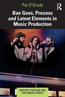 Bee Gees, Process and Latent Elements in Music Production: Behind the Record' 1032428414 Book Cover
